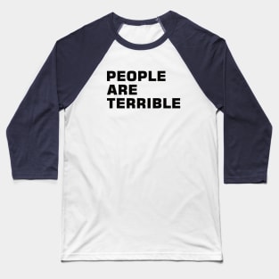 People Are Terrible Baseball T-Shirt